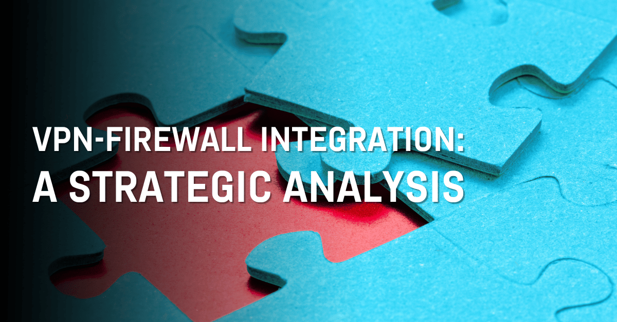 Two puzzle pieces demonstrate integration of VPN and firewalls.