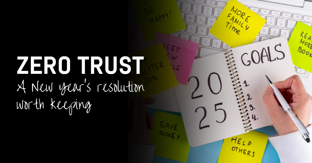 An image showing the title of the blog (Zero Trust: A New Year's resolution worth keeping) as well as an image of a list of 2025 resolutions.