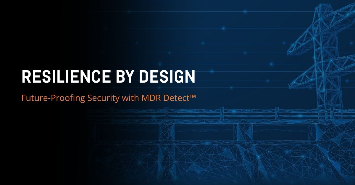 Resilience by Design Future-Proofing Security with MDR Detect™